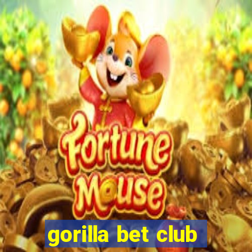 gorilla bet club